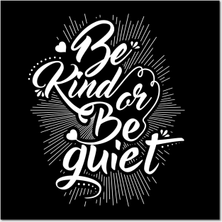 Be Kind or Be Quiet Posters and Art